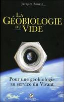 La géobiologie du vide, Pour une géobiologie au service du vivant
