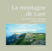 La montagne de Lure - encyclopédie d'une montagne de Haute-Provence, encyclopédie d'une montagne de Haute-Provence