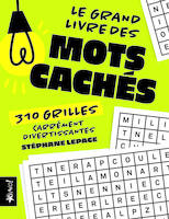 Le grand livre des mots cachés  / 310 grilles carrément divertissantes