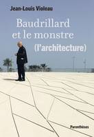 Baudrillard et le monstre (l'architecture)