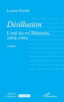 Désillusion, L’exil du roi Béhanzin, 1894-1906