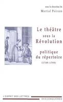 Le théâtre sous la Révolution, politique du répertoire, 1789-1799