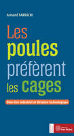 Les poules préfèrent les cages, bien-être industriel et dictature technologique