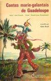 Contes marie-galantais de Guadeloupe - krik ! rété kouté, krak ! kouté pou konpwann, krik ! rété kouté, krak ! kouté pou konpwann