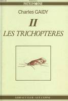 Mes carnets de montage., 02, LES TRICHOPTERES II.