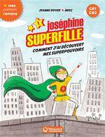 1, Joséphine Superfille 1 - Comment j'ai découvert mes superpouvoirs