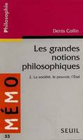 Les Grandes Notions philosophiques 2. La société, le pouvoir, l'Etat