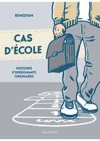 Cas d'école, Histoires d'enseignants ordinaires 