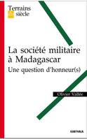 La société militaire à Madagascar, Une question d'honneur(s) ?