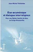 Élan oecuménique et dialogue interreligieux, Pour une église-famille de dieu au congo-brazzaville