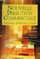 La nouvelle direction commerciale. Démarche. méthodes. Outils, démarche, méthodes, outils