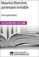 Maurice Blanchot, partenaire invisible de Christophe Bident, Les Fiches de Lecture d'Universalis