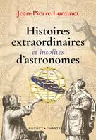 Histoires extraordinaires et insolites d'astronomes