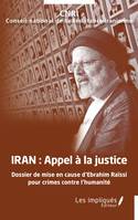 Iran, appel à la justice, Dossier de mise en cause d'Ebrahim Raïssi pour crimes contre l'humanité