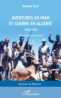 Aventures en Iran et guerre en Algérie, 1954-1967