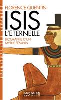 Isis l'Eternelle, Biographie d'un mythe féminin