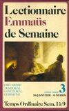 Le Lectionnaire Emmaüs de semaine., 3, Temps ordinaire, sem. 1 à 9, années paires, 16 janvier-6 mars, Lectionnaire de semaine Emmaüs Tome III