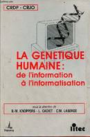 La génétique humaine : de l'information à l'informatisation (ancienne édition) Collectif, de l'information à l'informatisation