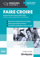 Faire croire - Programme des sessions 2024 - 2025 pour les classes préparatoires scientifiques, Résumés et analyses des 3 ouvrages, Etude approfondie du thème, Conseils de méthode et sujets corrigés