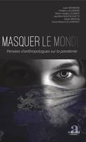 Masquer le monde, Pensées d'anthropologues sur la pandémie