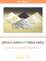 Métaux rares et terres rares, Comment réduire notre dépendance ?