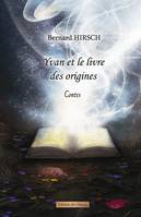 Yvan et le livre des origines, [contes]