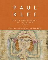 PAUL KLEE MUSIC AND THEATRE IN LIFE AND WORK