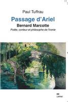 Passage d'Ariel, Bernard marcotte, poète, conteur et philosophe de l'ironie