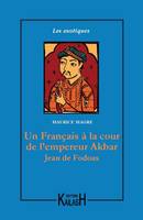 Aventures d'un Français à la cour de l'empereur Akbar, Jean de Fodoas - roman, roman