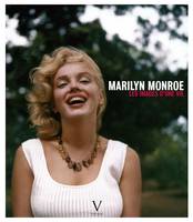 Marilyn Monroe, les images d'une vie, les images d'une vie