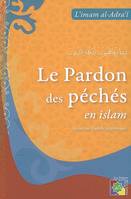 Le pardon des péchés en islam - recueil de hadiths prophétiques, recueil de hadiths prophétiques