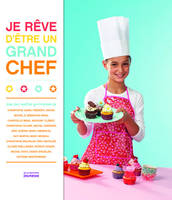 Je rêve d'être un grand chef !