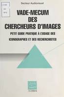 Vade-mecum des chercheurs d'images, Petit guide pratique à l'usage des iconographes et des recherchistes