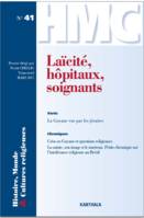 HISTOIRE, MONDE ET CULTURES RELIGIEUSES N-41 : LAICITE, HOPITAUX, SOIGNANTS