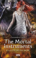 The Mortal Instruments - tome 06 : La Cité du feu sacré, La Cité du feu sacré