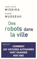 Des robots dans la ville, Comment les voitures autonomes vont changer nos vies