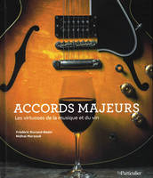 Accords majeurs, Les virtuoses de la musique et du vin