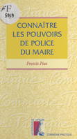 Connaître les pouvoirs de police du maire