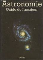 Astronomie : Guide de l'amateur, la clé des mystères de l'astronomie