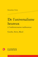 De l'universalisme heureux à l'indétermination malheureuse, Goethe, svevo, musil