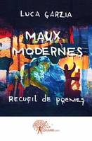 Maux modernes, [recueil de poèmes]