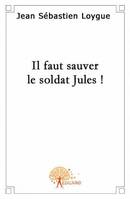 Il faut sauver le soldat jules, Cinq nouvelles 