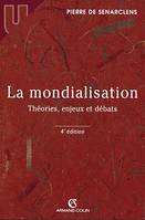 La mondialisation - Théories, enjeux et débats, Théories, enjeux et débats