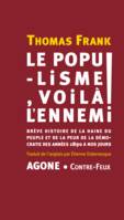 Le populisme, voilà l’ennemi !, Brève histoire de la haine du peuple et de la peur de la démocratie, des années 1890 à nos jours