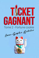 Ticket gagnant Tome 2. Fortune cookie