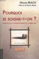 Pourquoi Se Soigne-T-On ? 2E Ed., enquête sur la rationalité morale de l'observance