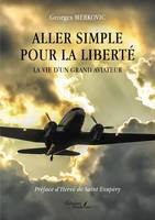 Aller simple pour la liberté, La vie d'un grand aviateur