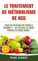 Le traitement de métabolisme de hCG, Plus de 30 kilos de poids à perdre? - Je l'ai fait, et vous pouvez le faire aussi!