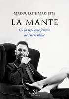 La Mante, Ou la septième femme de Barbe bleue