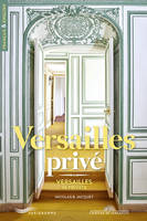 Versailles privé - Versailles in private - Édition bilingue français-anglais